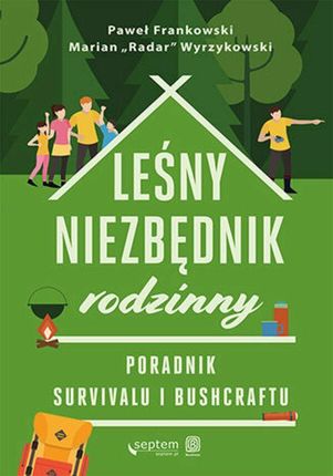 Leśny niezbędnik rodzinny. Poradnik survivalu i bushcraftu (ebook)