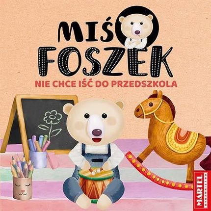 Miś Foszek Nie chce iść do przedszkola Martel