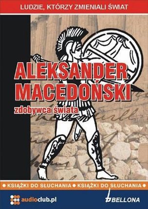 Aleksander Macedoński - zdobywca świata (audiobook)