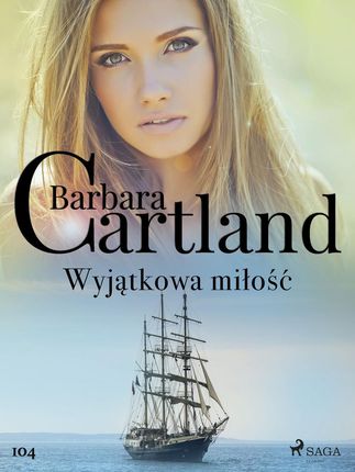 Ponadczasowe historie miłosne Barbary Cartland. Wyjątkowa miłość - Ponadczasowe historie miłosne Bar (e-book)
