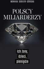 Polscy miliarderzy. Ich żony, dzieci, pieniądze (e-book) - E-biografie i dzienniki