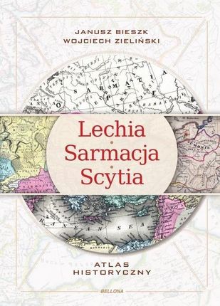 Lechia-Sarmacja-Scytia Atlas historyczn