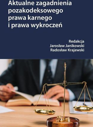 Aktualne zagadnienia pozakodeksowego prawa karnego i prawa wykroczeń (PDF)