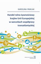 Zdjęcie Handel rolno-żywnościowy krajów Unii Europejskiej w warunkach współpracy transatlantyckiej (PDF) - Sulejówek