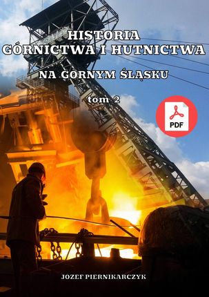 Historia Górnictwa i Hutnictwa na Górnym Śląsku.Tom 2 .PDF