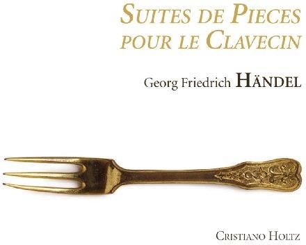 Cristiano Holtz - Cristiano Holtz - Georg Friedrich Handel: Suites Des Pieces Pour Le Clavecin