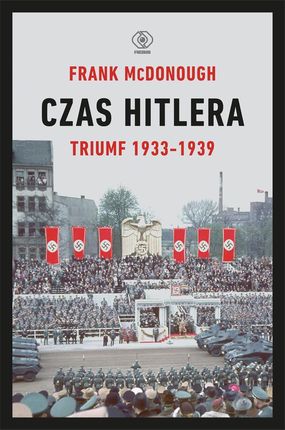 Czas Hitlera. Triumf 1933-1939
