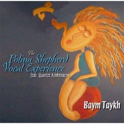 Shepherd, Polina Vocal Experience Feat. Quartet Ashkenazim - Baym Taykh