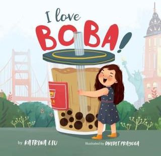 I Love BOBA!: (the first children's book about bubble tea)