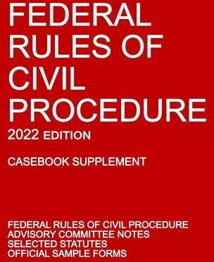 Federal Rules Of Civil Procedure; 2022 Edition (Casebook Supplement ...