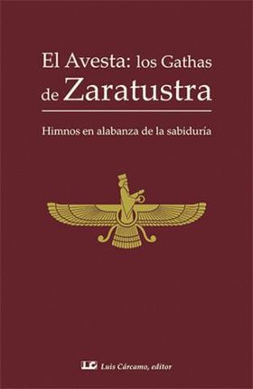El Avesta; los Gathas de Zaratustra