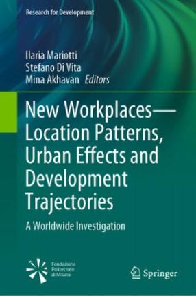 New Workplaces--Location Patterns, Urban Effects and Development Trajectories: A Worldwide Investigation