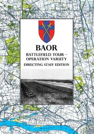 BAOR BATTLEFIELD TOUR - OPERATION VARSITY - Directing Staff Edition