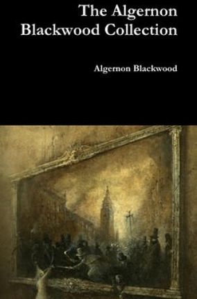 Algernon Blackwood Collection