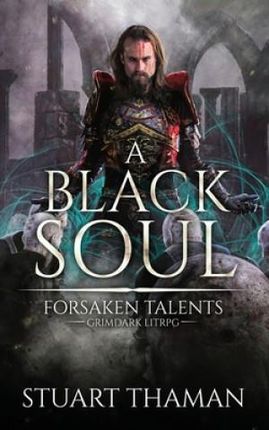 A Black Soul: Grimdark LitRPG