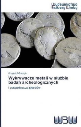 Wykrywacze metali w slu&#380;bie bada&#324; archeologicznych