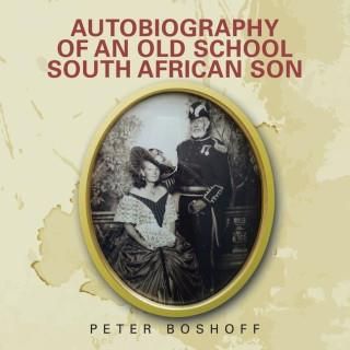 AUTOBIOGRAPHY OF AN OLD SCHOOL SOUTH AFR