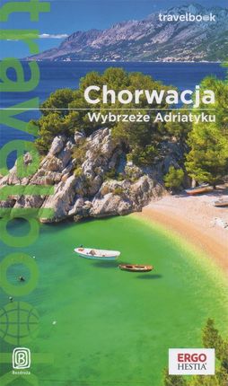 Chorwacja. Wybrzeże Adriatyku. Travelbook. Wydanie 4