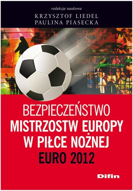 Ksiazka Bezpieczenstwo Mistrzostw Europy W Pilce Noznej Liedel Krzysztof Piasecka Paulina Ceny I Opinie Ceneo Pl