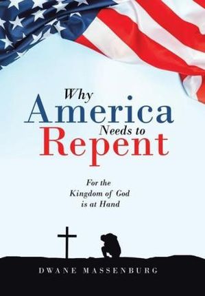 WHY AMERICA NEEDS TO REPENT: FOR THE KIN