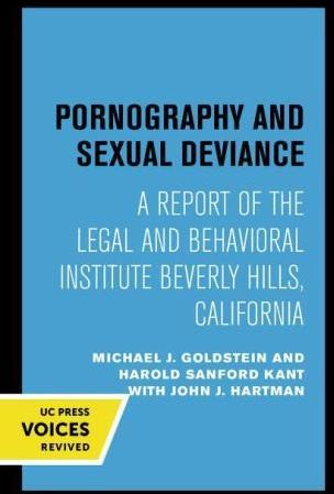 Pornography and Sexual Deviance – A Report of the Legal and Behavioral
