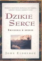 Zdjęcie Dzikie Serce - John Eldredge - Legnica