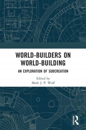 World-Builders on World-Building: An Exploration o