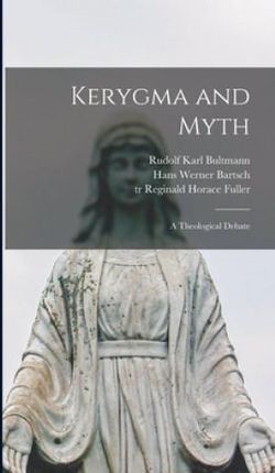 Kerygma and Myth; a Theological Debate