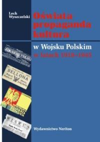 Oświata propaganda kultura w Wojsku Polskim w latach 1918 - 1945
