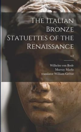 The Italian Bronze Statuettes of the Renaissance; v.2