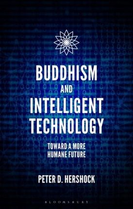 Buddhism and Intelligent Technology: Toward a More