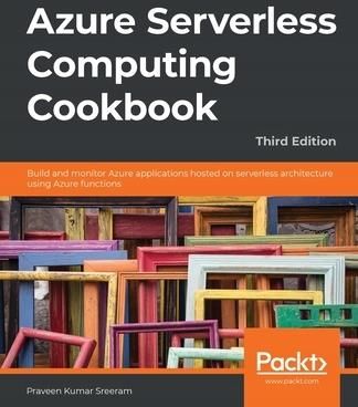 Azure Serverless Computing Cookbook-Third
