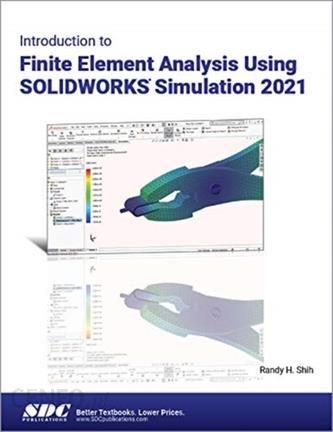 Introduction to Finite Element Analysis Using SOLIDWORKS Simulation ...