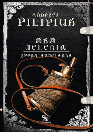 Oko jelenia. Sfera Armilarna - Andrzej Pilipiuk (E-book)