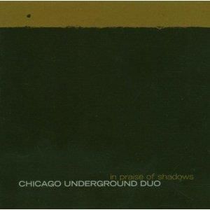 Chicago Underground Duo - In Praise Of Shadows (CD)