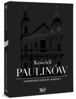 Kościół Paulinów. Najpiękniejsze kościoły Warszawy