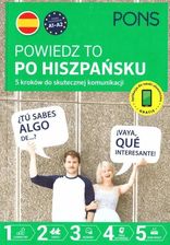 Powiedz to po Hiszpańsku 5 kroków do skutecznej komunikacji poziom A1-A2. wydanie 1 PONS