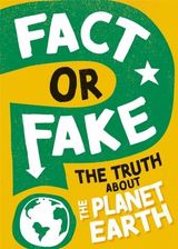 Zdjęcie Fact or Fake?: The Truth About Planet Earth Newland, Sonya - Lubin