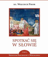 Zdjęcie Spotkać się w Słowie. Triduum Paschalne i Wielkanoc. Tom 3 (MOBI) - Gdynia