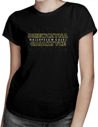 Dziewczyna - najlepsza w całej galaktyce - damska koszulka z nadrukiem