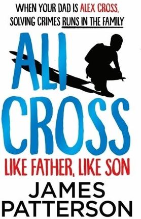 Ali Cross: Like Father, Like Son James Patterson