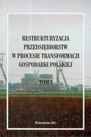 Restrukturyzacja przedsiębiorstw w procesie transformacji gospodarki polskiej t I