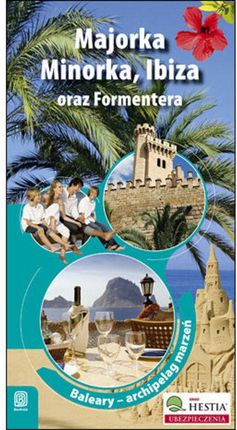 Majorka, Minorka, Ibiza oraz Formentera. Archipelag marzeń. Wydanie 1. eBook. Pdf
