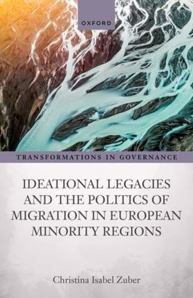 Ideational Legacies and the Politics of Migration in European Minority Regions Zuber, Christina Isabel (Professor of German Politics, Department of Po