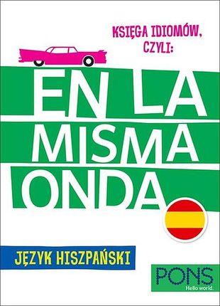 Księga idiomów, czyli En la Misma Onda Język Hiszpański PONS W.3