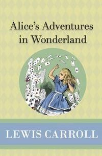 Alice's Adventures In Wonderland Carroll Lewis
