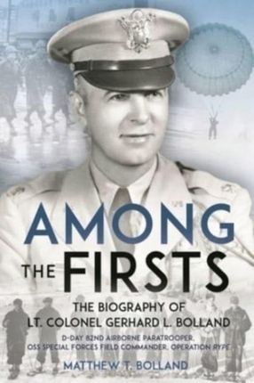 Among the Firsts: Lieutenant Colonel Gerhard L. Bo