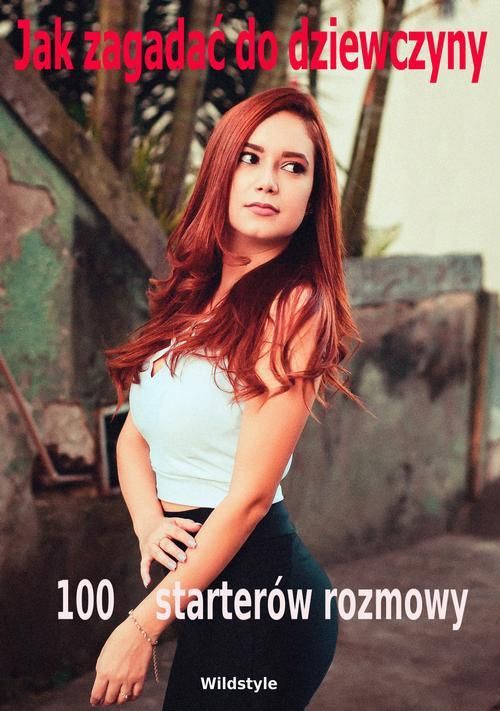 Jak Zagadać Do Dziewczyny 100 Starterów Rozmowy (PDF) - Ceny I Opinie ...