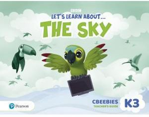 Let's Learn About the Sky K3. CBeebies Teacher's Guide