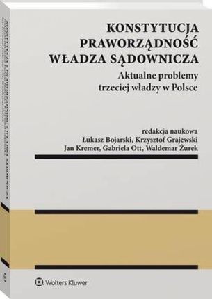 Konstytucja. Praworządność. Władza sądownicza. Aktualne problemy trzeciej władzy w Polsce (PDF)